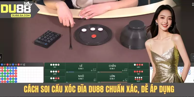 Cách soi cầu Xóc đĩa DU88 chuẩn xác, dễ áp dụng Cách soi cầu Xóc đĩa DU88 chuẩn xác, dễ áp dụng