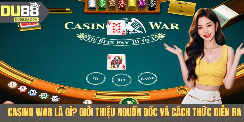 Casino War là gì? Giới thiệu nguồn gốc và cách thức diễn ra Casino War là gì? Giới thiệu nguồn gốc và cách thức diễn ra