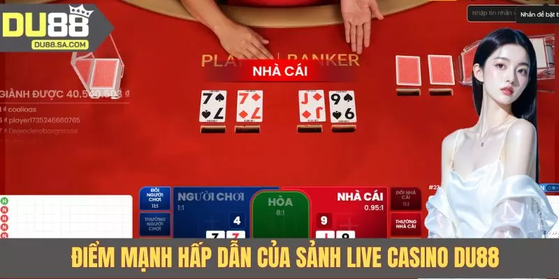 Điểm mạnh hấp dẫn của sảnh Live Casino DU88