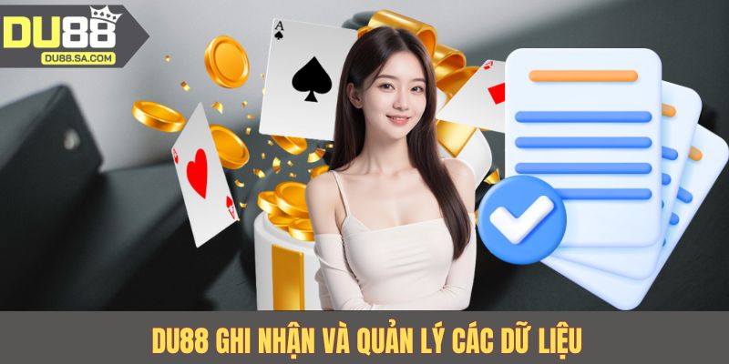 DU88 ghi nhận và quản lý các dữ liệu