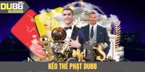 Kèo Thẻ Phạt DU88 - Phân Tích & Đặt Cược Hiệu Quả