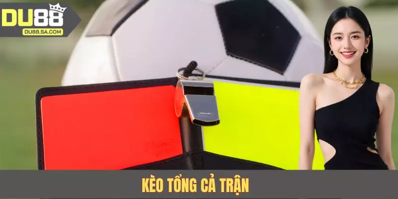 Kèo tổng cả trận là hình thức dự đoán số thẻ phát sinh sau 90 phút