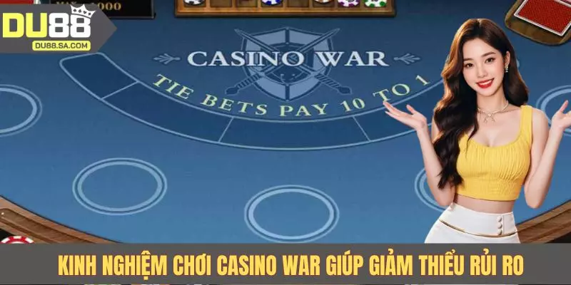 Kinh nghiệm chơi Casino War giúp giảm thiểu rủi ro Kinh nghiệm chơi Casino War giúp giảm thiểu rủi ro
