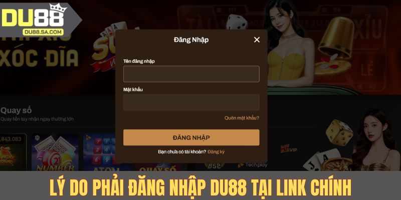 Lý do phải đăng nhập DU88 tại link chính