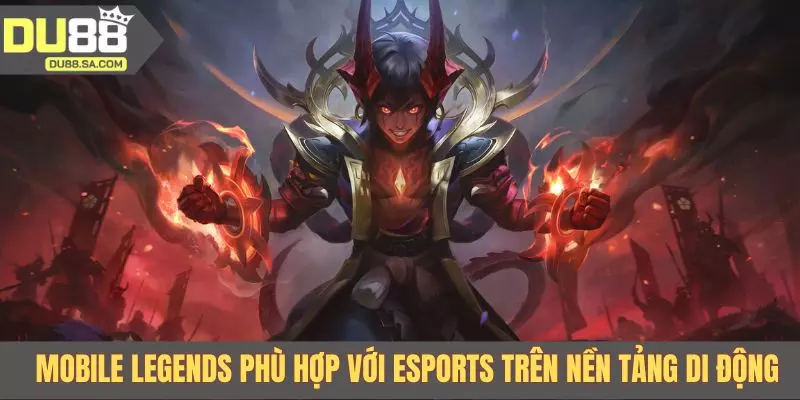 Mobile Legends phù hợp với eSports trên nền tảng di động
