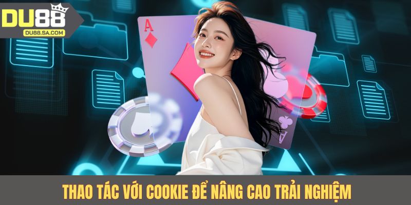 Thao tác với cookie để nâng cao trải nghiệm