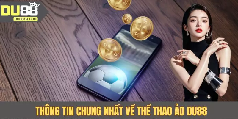 Thông tin chung nhất về thể thao ảo DU88