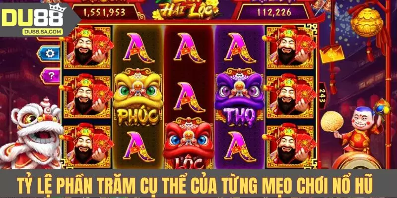 Tỷ lệ phần trăm cụ thể của từng mẹo chơi nổ hũ